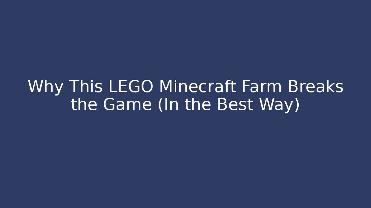 Why This LEGO Minecraft Farm Breaks the Game (In the Best Way)