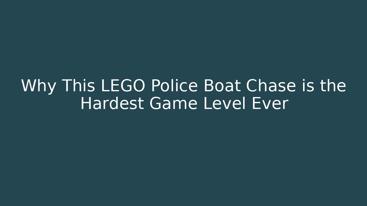 Why This LEGO Police Boat Chase is the Hardest Game Level Ever