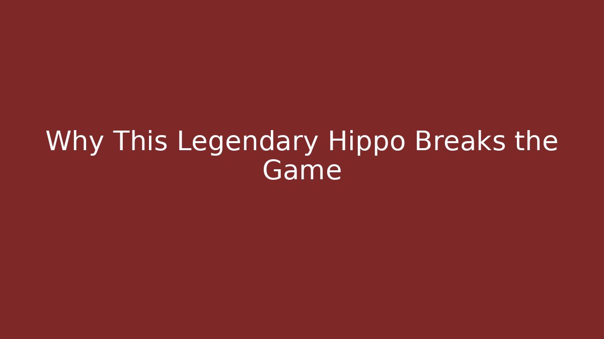 Why This Legendary Hippo Breaks the Game
