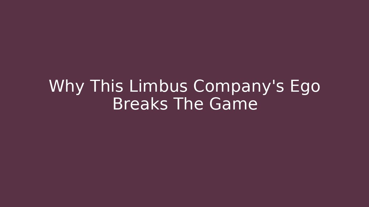 Why This Limbus Company's Ego Breaks The Game