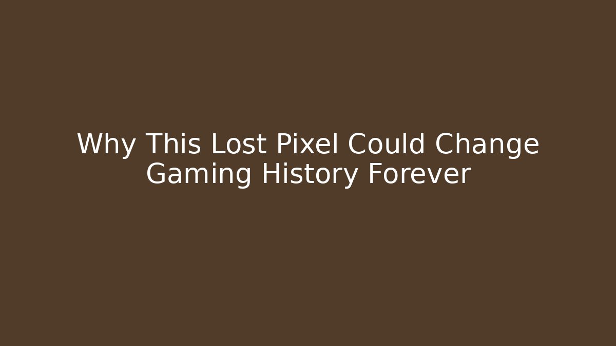 Why This Lost Pixel Could Change Gaming History Forever