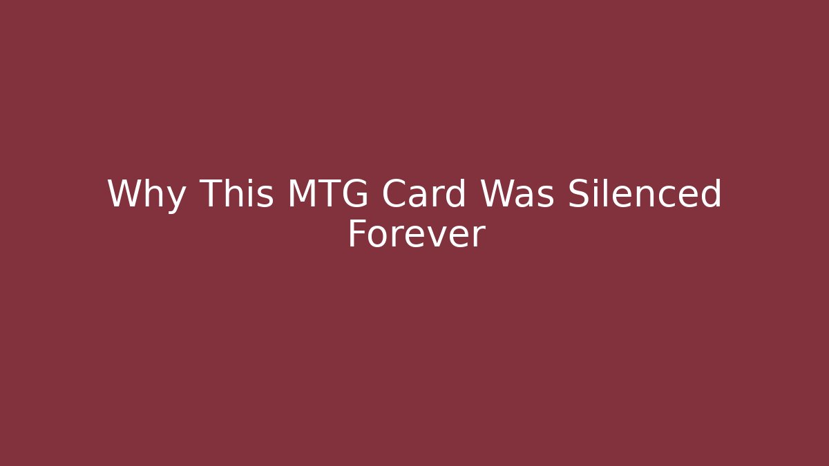 Why This MTG Card Was Silenced Forever - Create More Assets