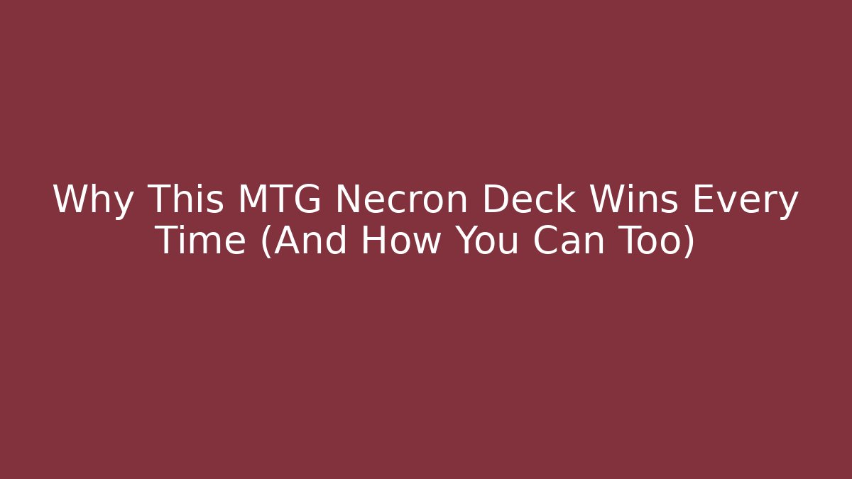 Why This MTG Necron Deck Wins Every Time (And How You Can Too)