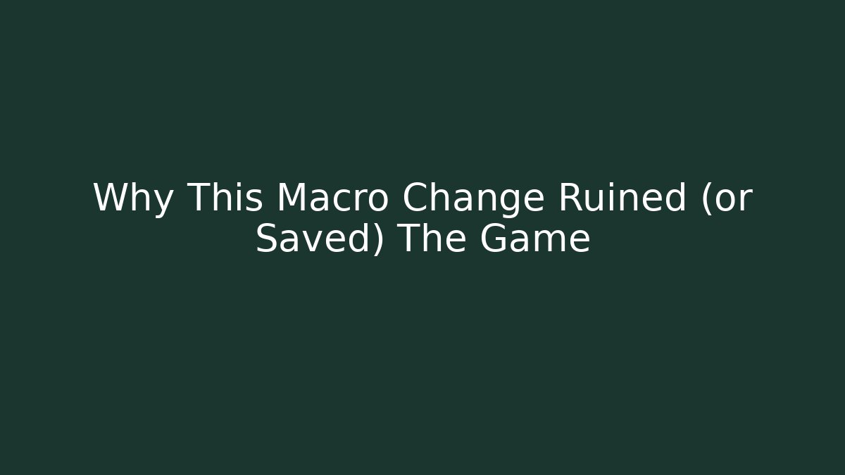 Why This Macro Change Ruined (or Saved) The Game - Create More Assets
