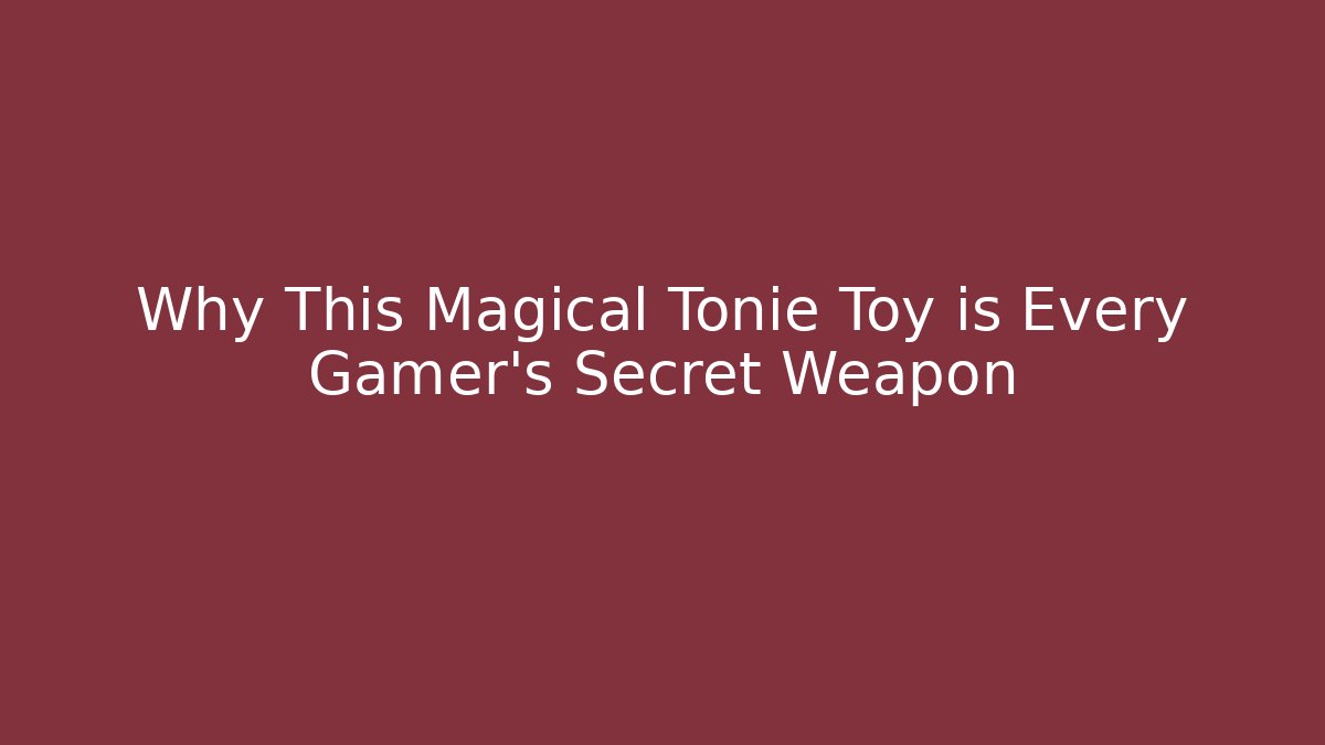 Why This Magical Tonie Toy is Every Gamer's Secret Weapon