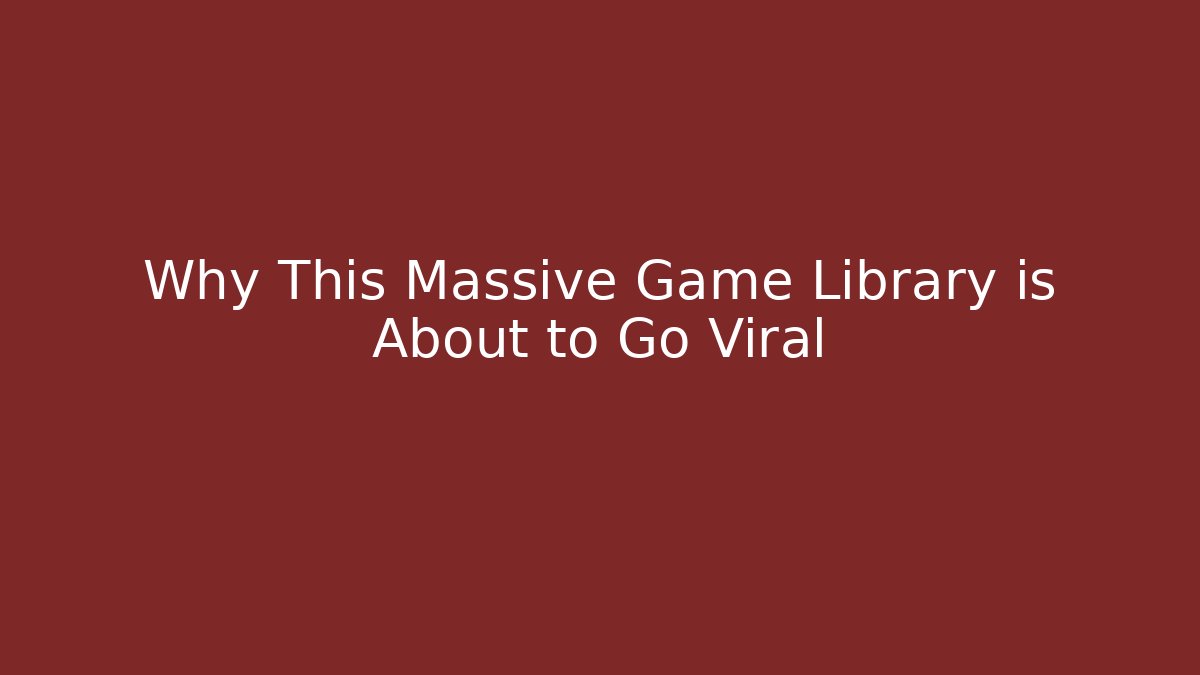 Why This Massive Game Library is About to Go Viral