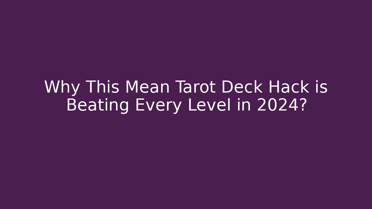 Why This Mean Tarot Deck Hack is Beating Every Level in 2024? - Create More Assets