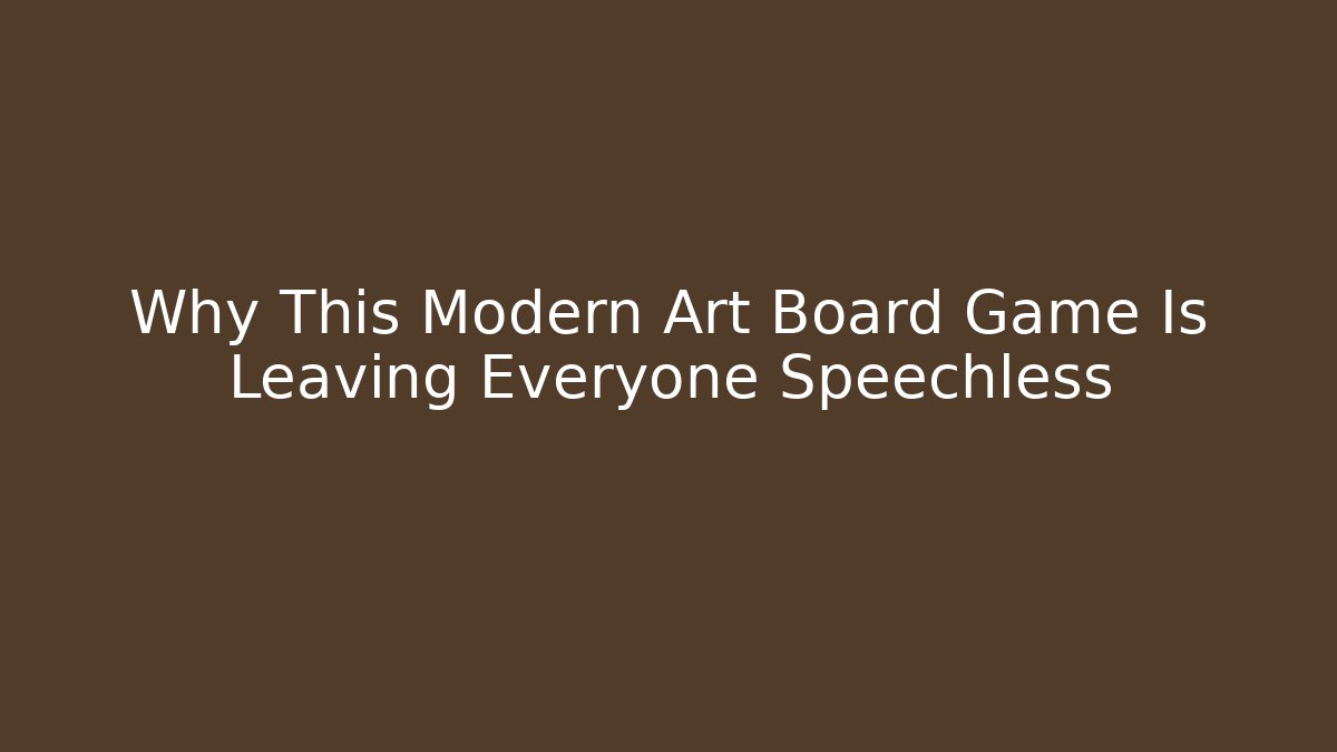 Why This Modern Art Board Game Is Leaving Everyone Speechless