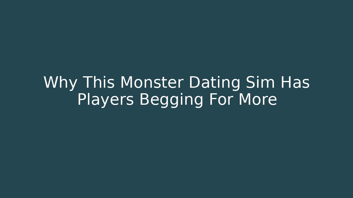 Why This Monster Dating Sim Has Players Begging For More - Create More Assets