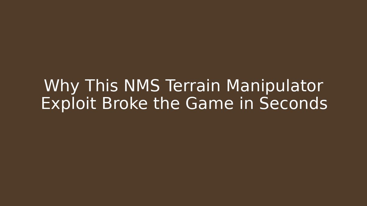 Why This NMS Terrain Manipulator Exploit Broke the Game in Seconds