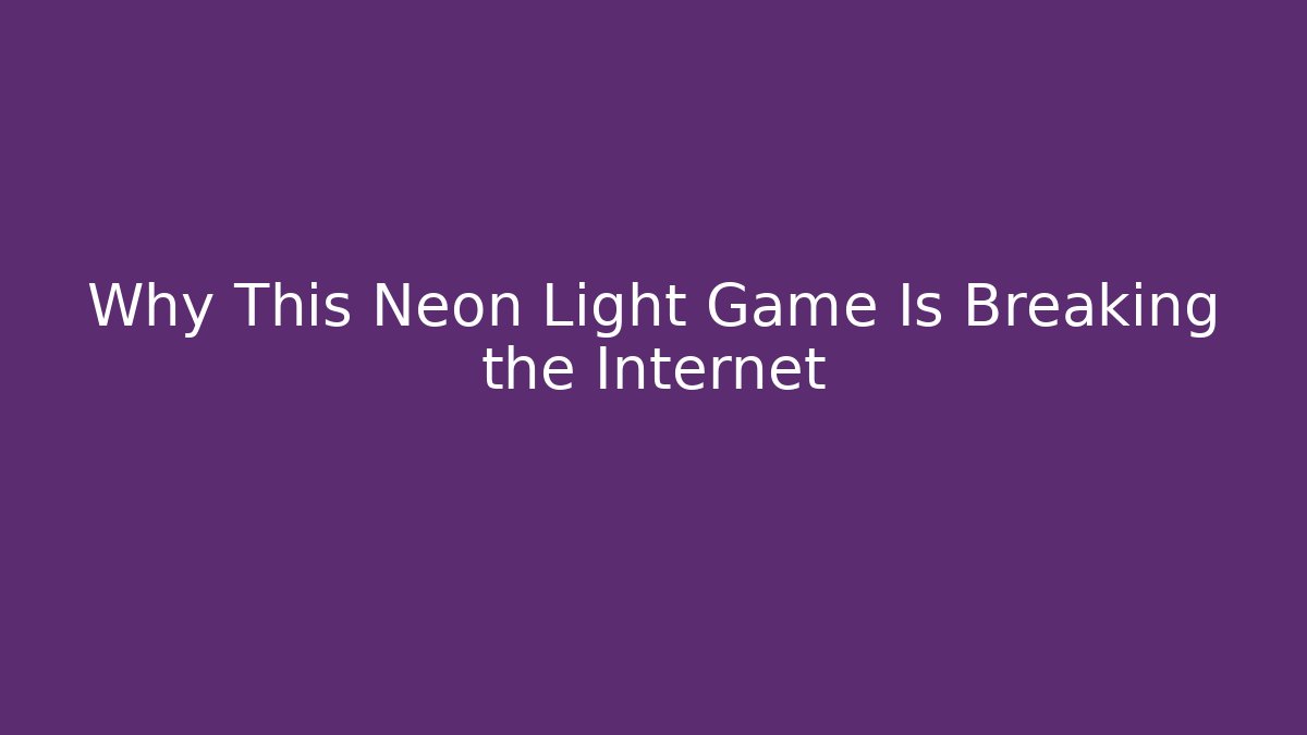 Why This Neon Light Game Is Breaking the Internet - Create More Assets