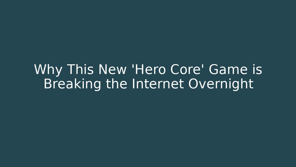 Why This New 'Hero Core' Game is Breaking the Internet Overnight