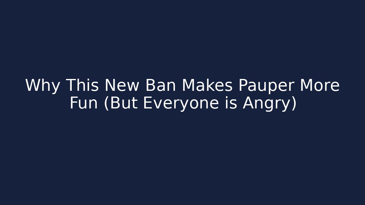 Why This New Ban Makes Pauper More Fun (But Everyone is Angry)