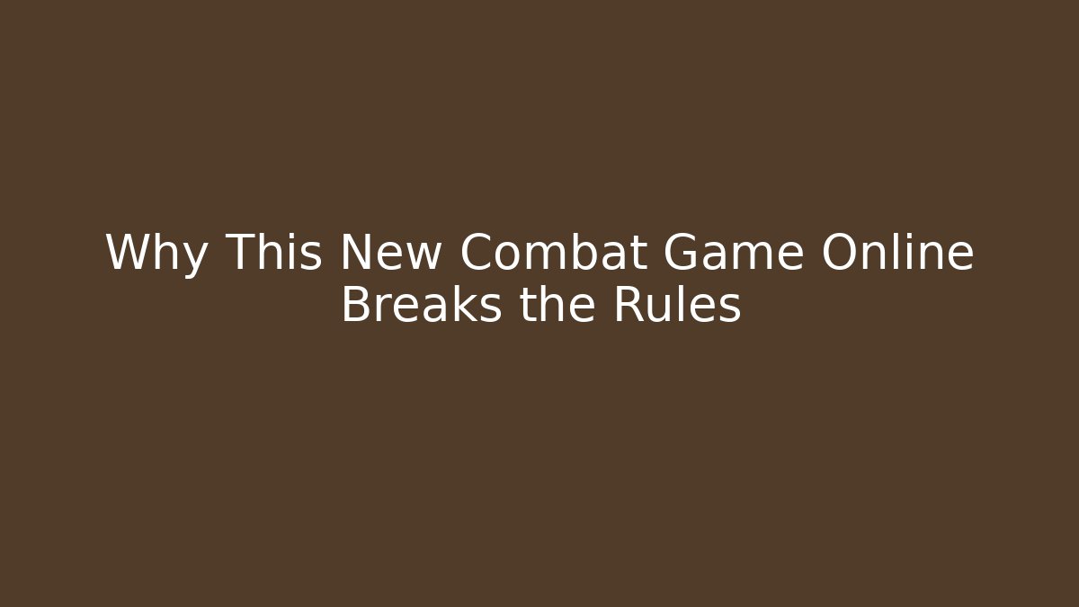 Why This New Combat Game Online Breaks the Rules - Create More Assets