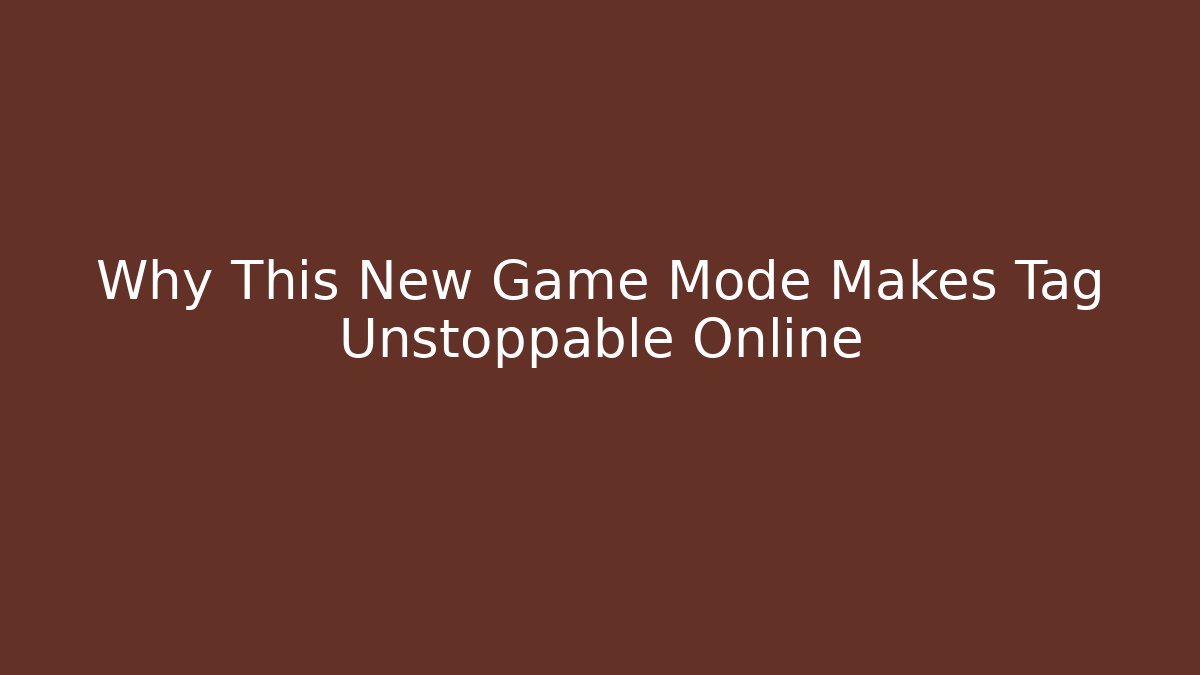 Why This New Game Mode Makes Tag Unstoppable Online