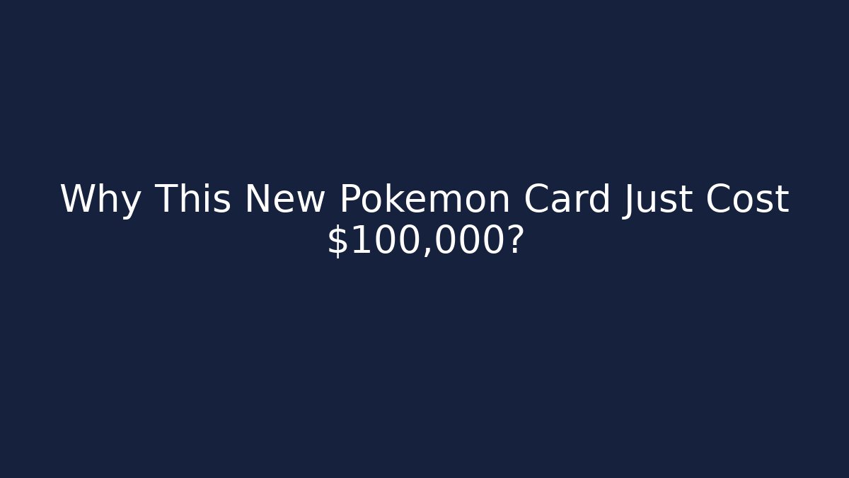 Why This New Pokémon Card Just Cost $100,000?