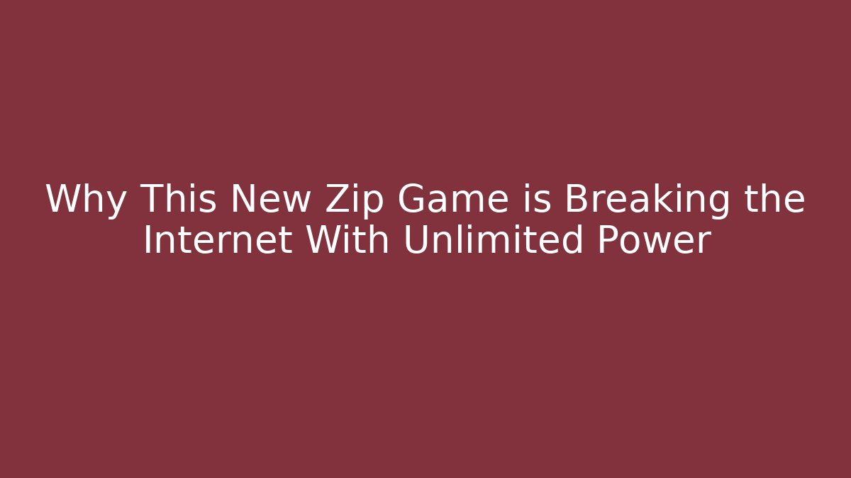 Why This New Zip Game is Breaking the Internet With Unlimited Power