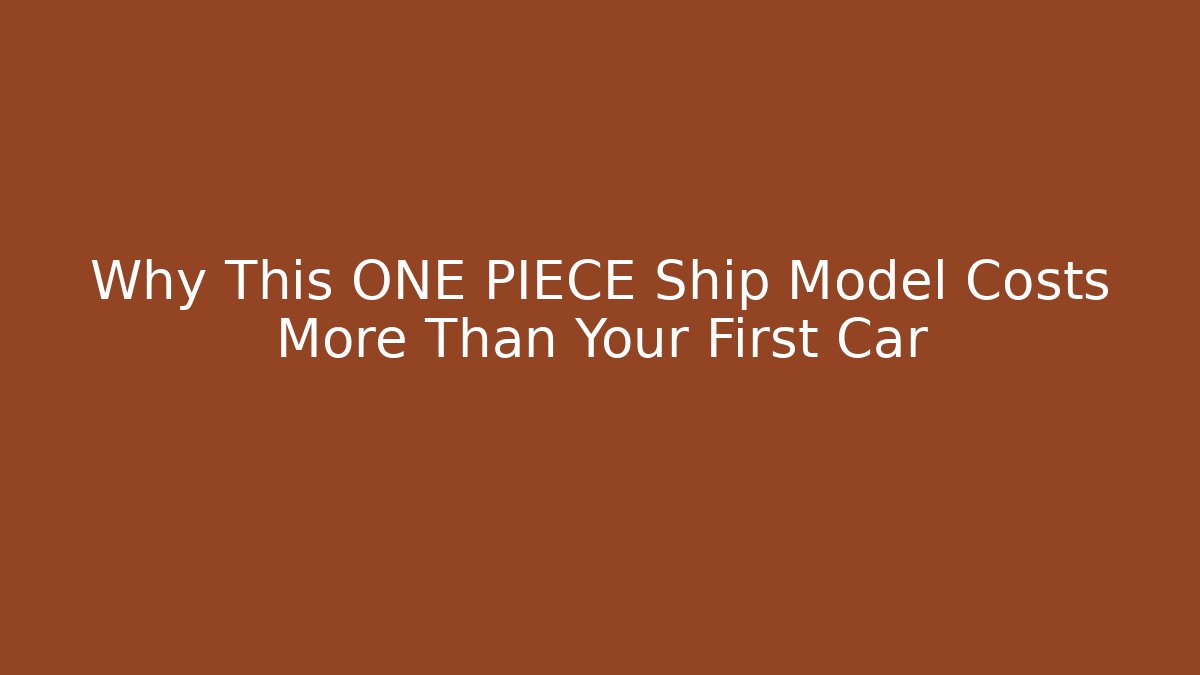 Why This ONE PIECE Ship Model Costs More Than Your First Car - Create More Assets