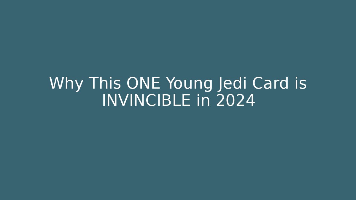 Why This ONE Young Jedi Card is INVINCIBLE in 2024 - Create More Assets