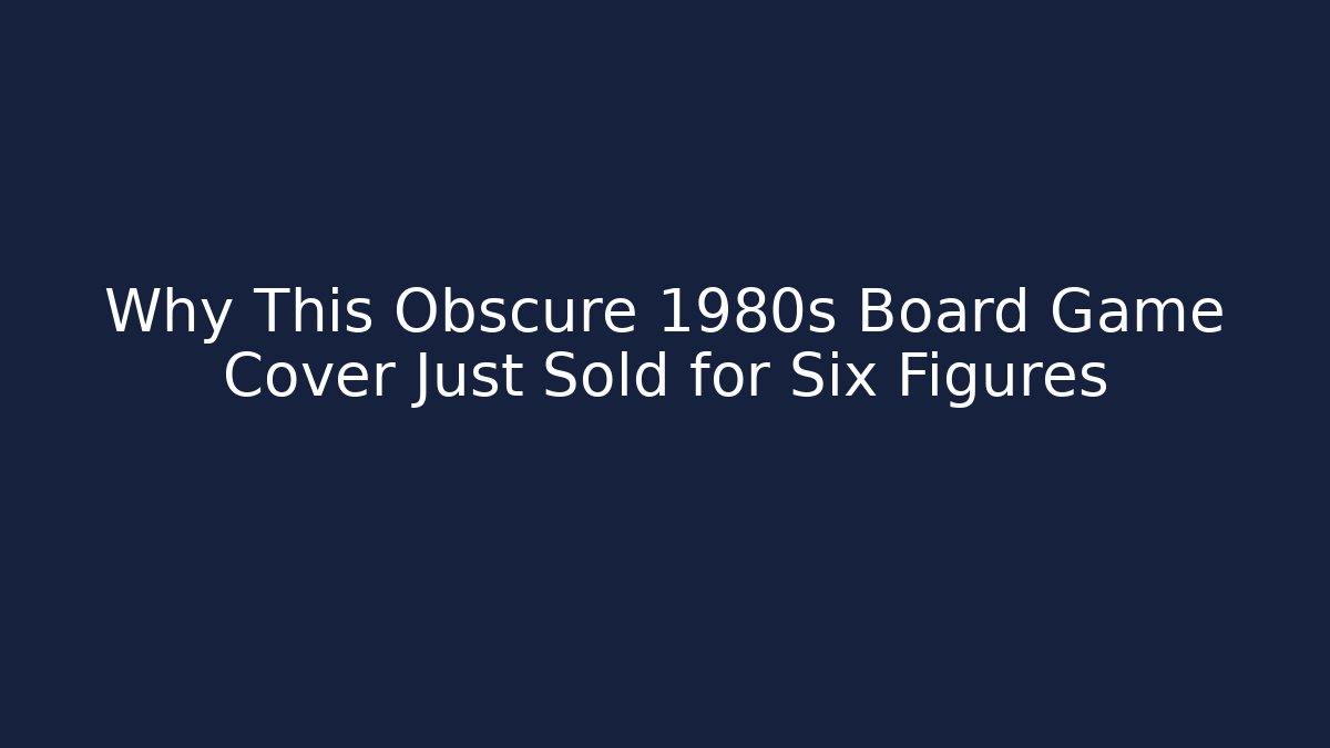 Why This Obscure 1980s Board Game Cover Just Sold for Six Figures
