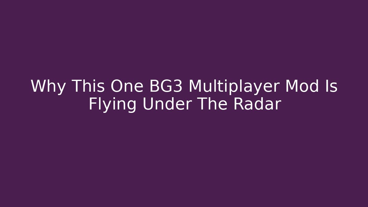 Why This One BG3 Multiplayer Mod Is Flying Under The Radar
