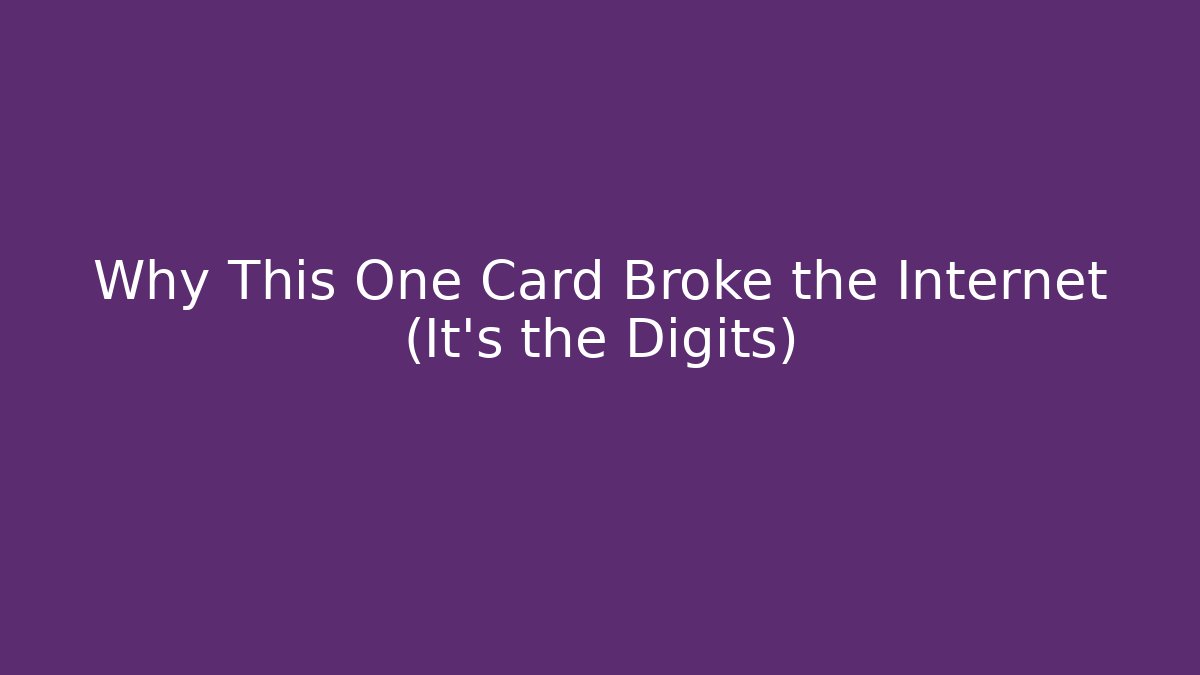 Why This One Card Broke the Internet (It's the Digits)