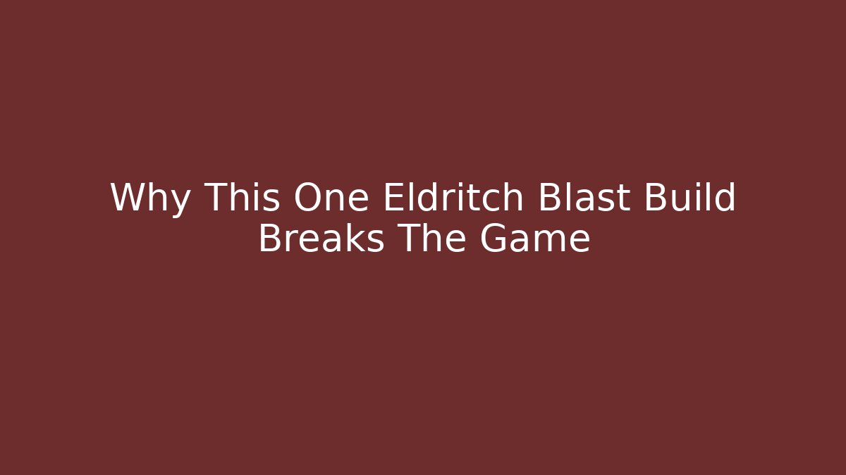 Why This One Eldritch Blast Build Breaks The Game - Create More Assets