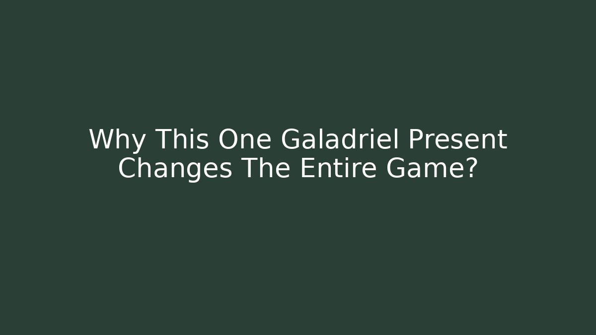 Why This One Galadriel Present Changes The Entire Game? - Create More Assets