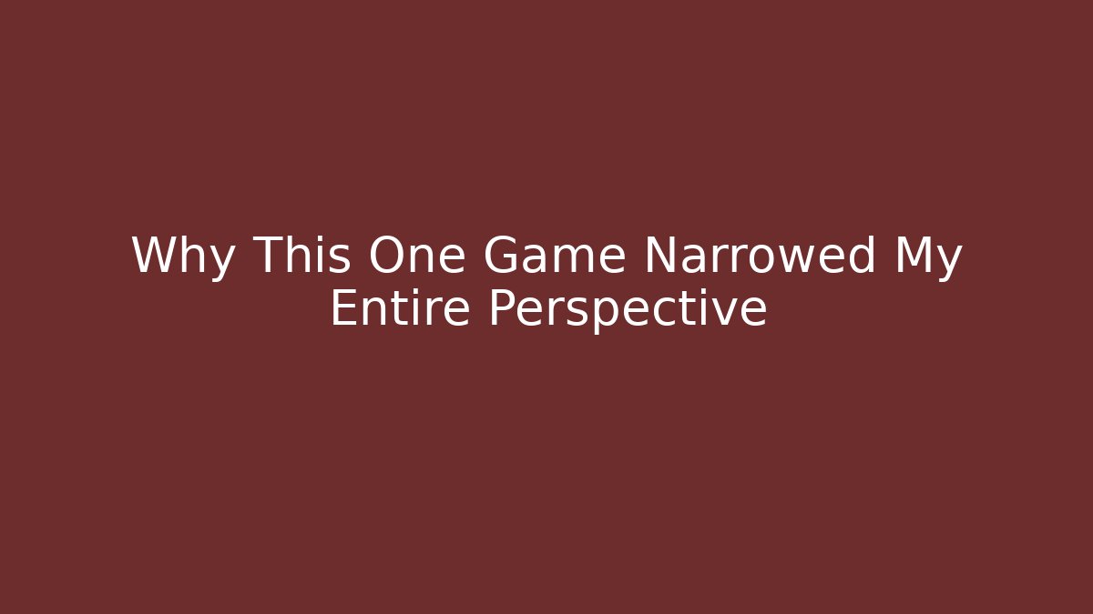 Why This One Game Narrowed My Entire Perspective - Create More Assets