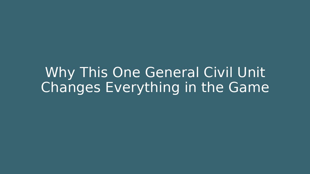 Why This One General Civil Unit Changes Everything in the Game - Create More Assets