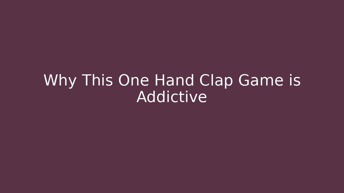 Why This One Hand Clap Game is Addictive - Create More Assets
