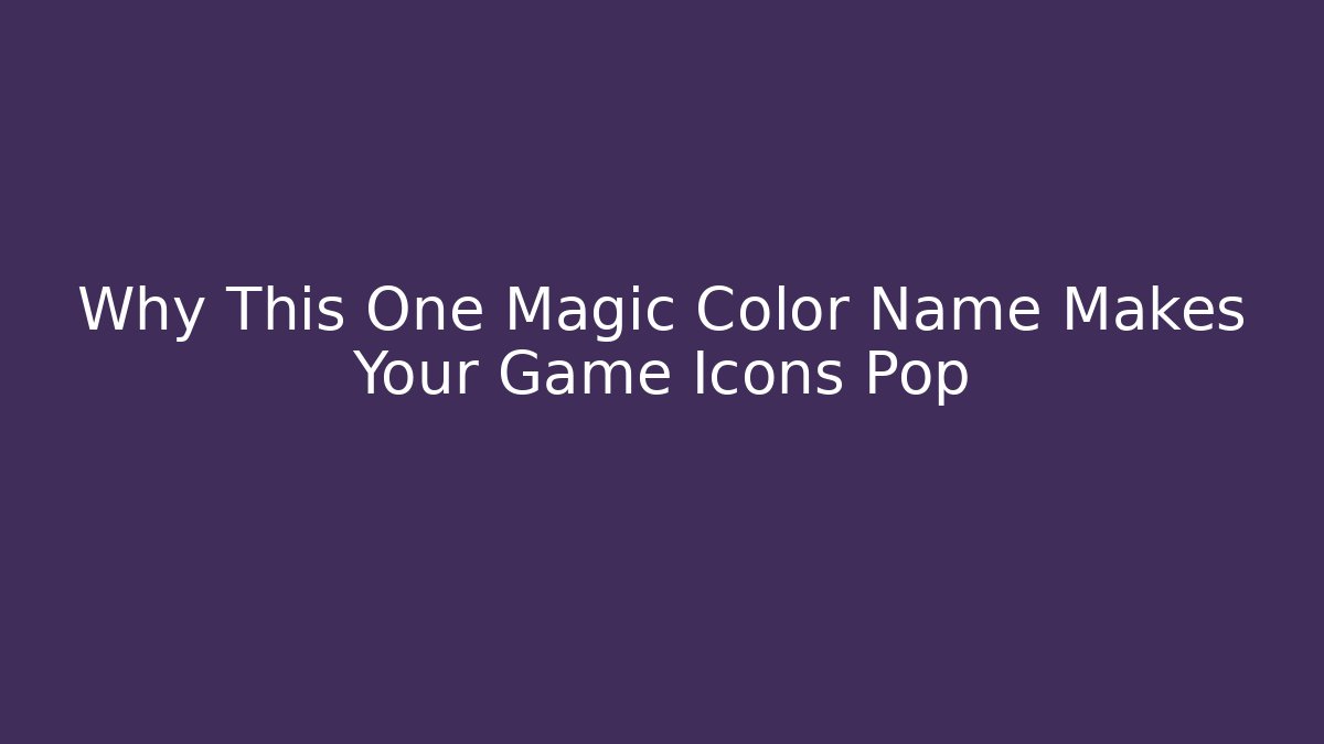 Why This One Magic Color Name Makes Your Game Icons Pop
