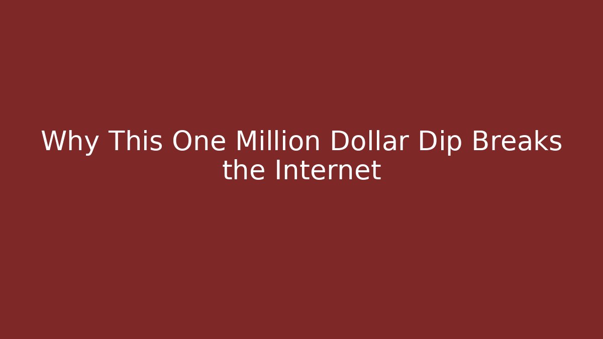Why This One Million Dollar Dip Breaks the Internet