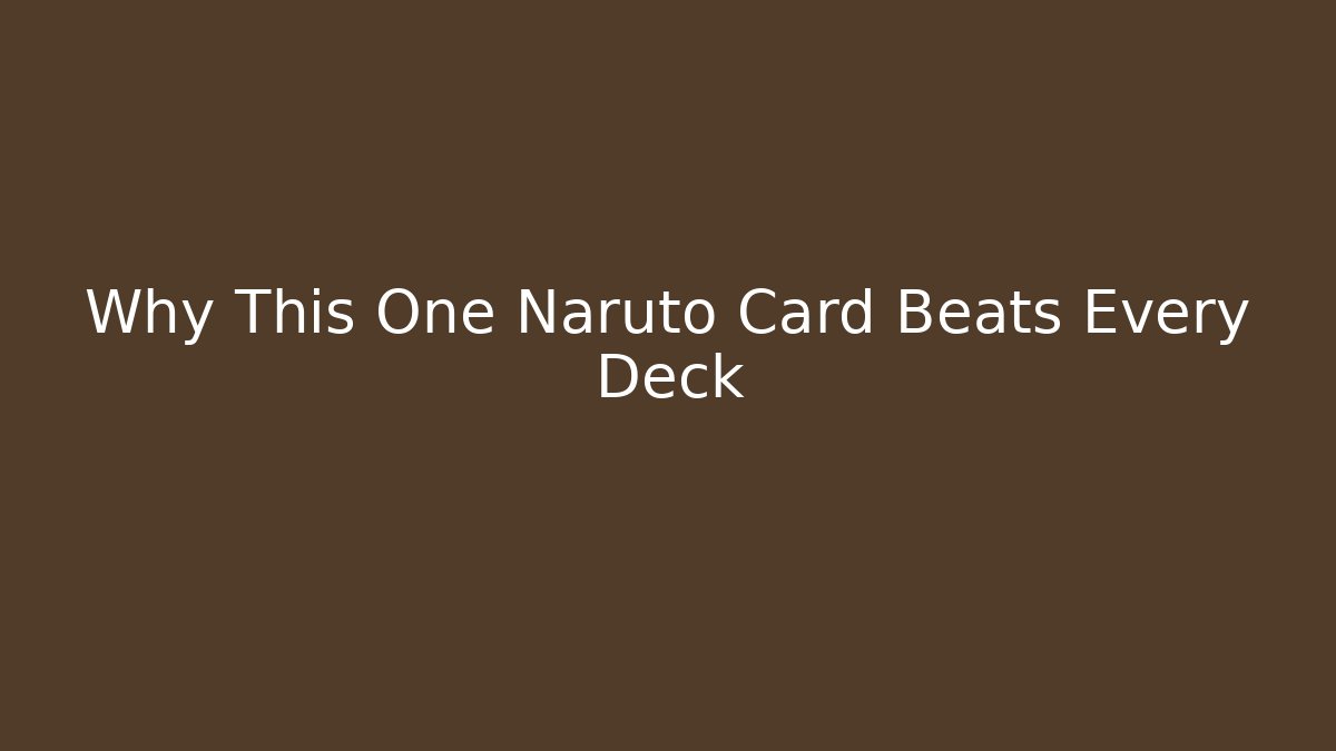 Why This One Naruto Card Beats Every Deck