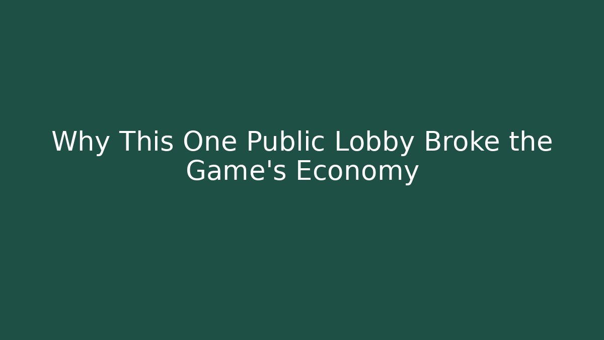 Why This One Public Lobby Broke the Game's Economy