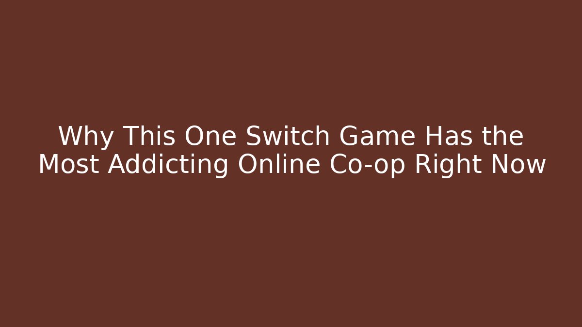 Why This One Switch Game Has the Most Addicting Online Co-op Right Now