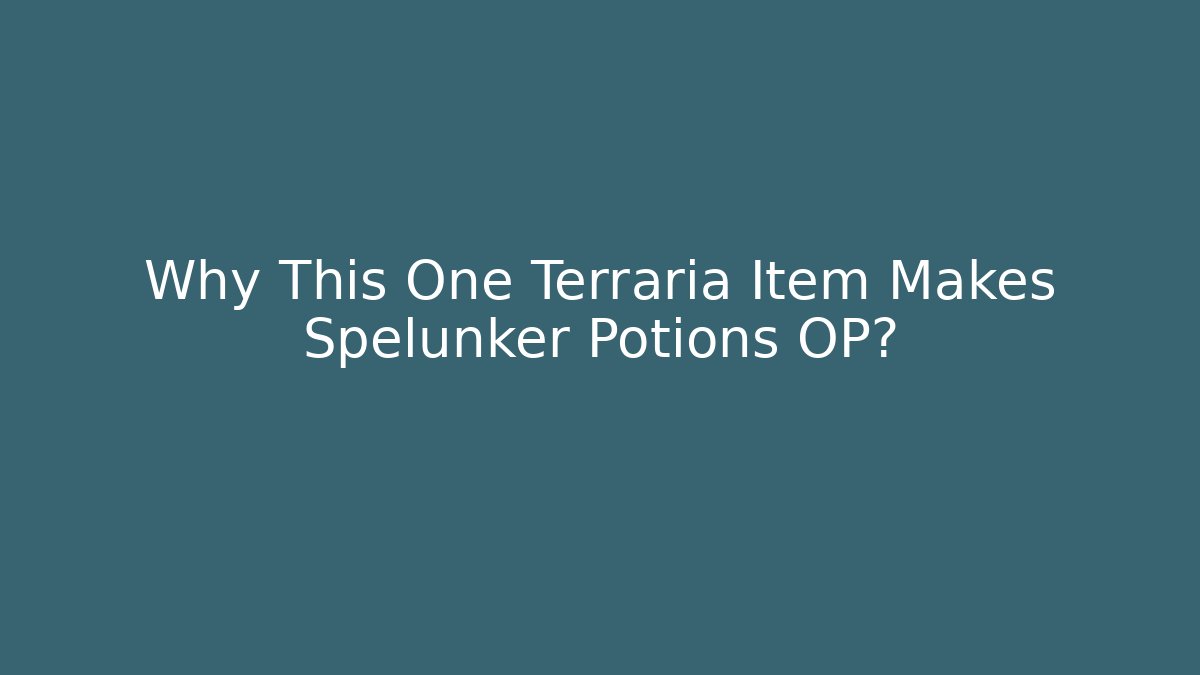 Why This One Terraria Item Makes Spelunker Potions OP?