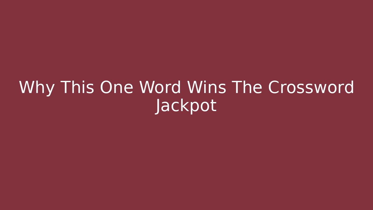 Why This One Word Wins The Crossword Jackpot