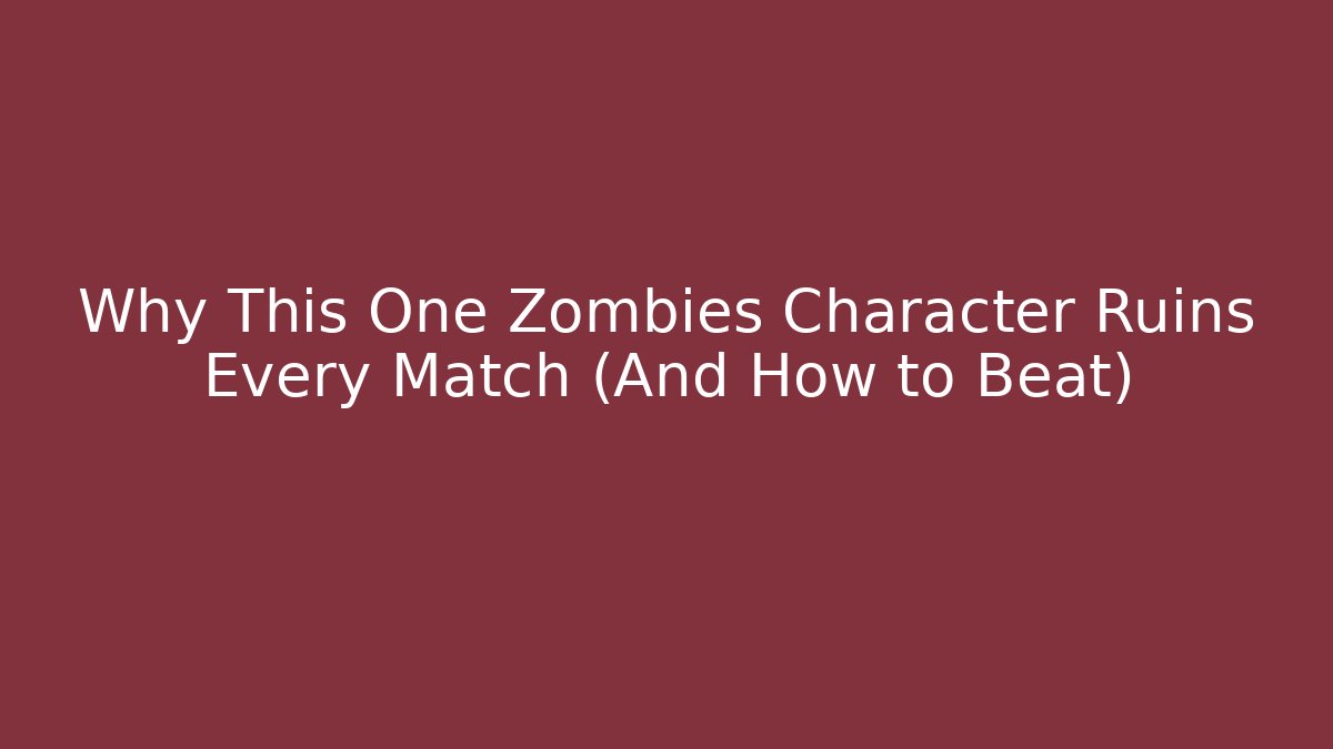 Why This One Zombies Character Ruins Every Match (And How to Beat)