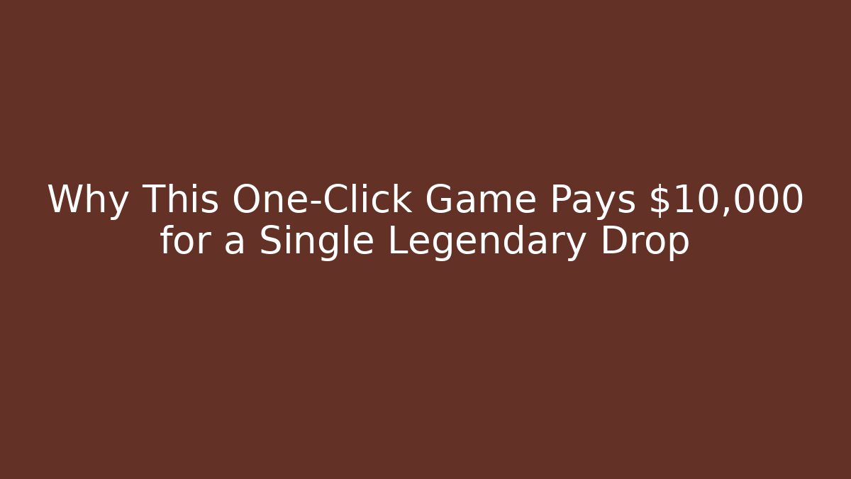 Why This One-Click Game Pays $10,000 for a Single Legendary Drop
