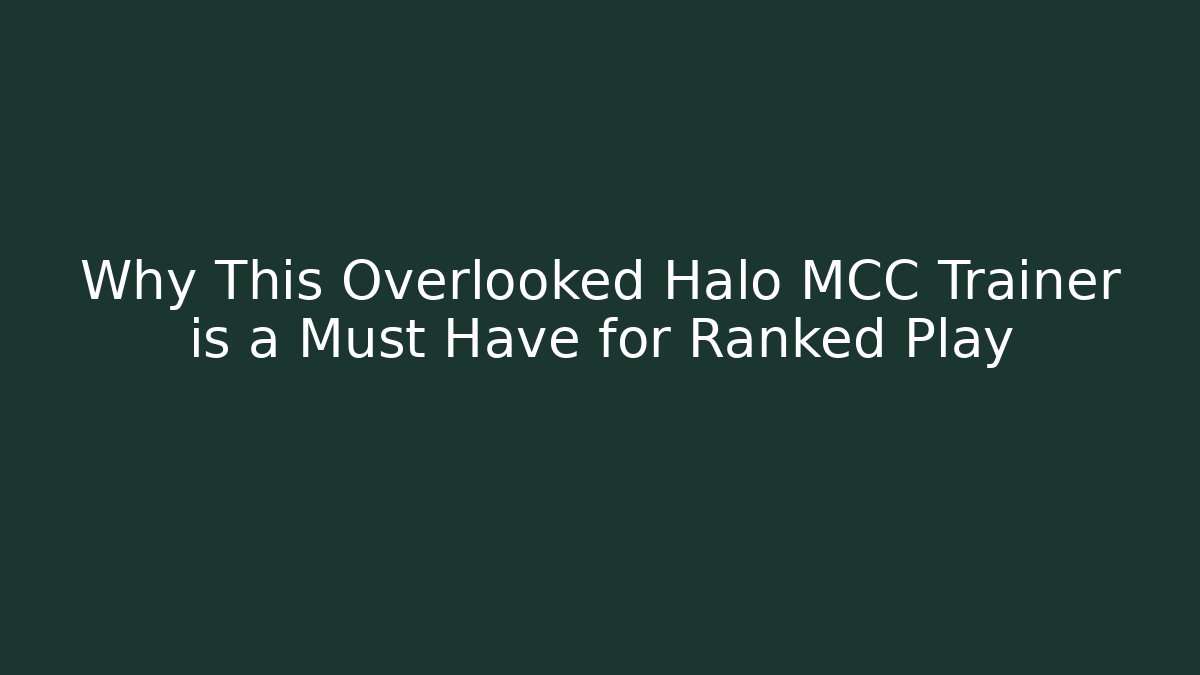 Why This Overlooked Halo MCC Trainer is a Must Have for Ranked Play