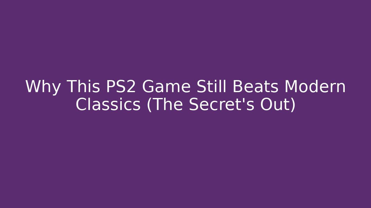 Why This PS2 Game Still Beats Modern Classics (The Secret's Out)