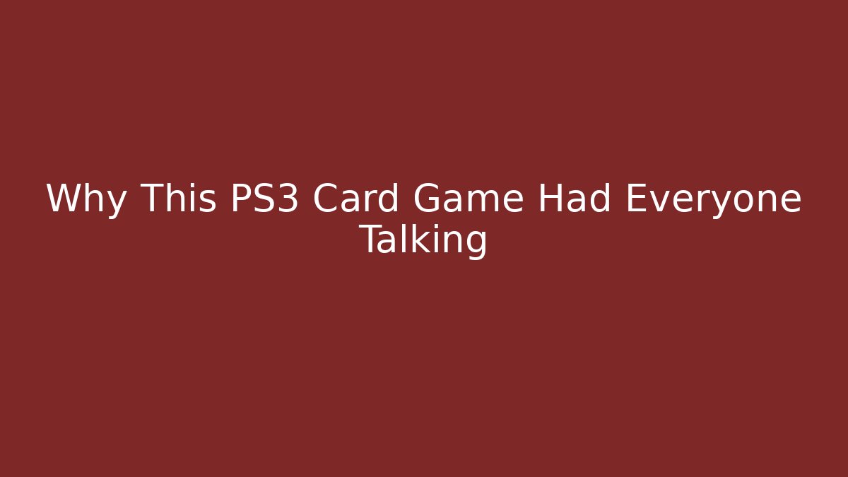 Why This PS3 Card Game Had Everyone Talking - Create More Assets