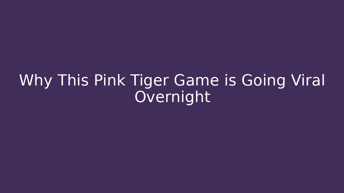 Why This Pink Tiger Game is Going Viral Overnight