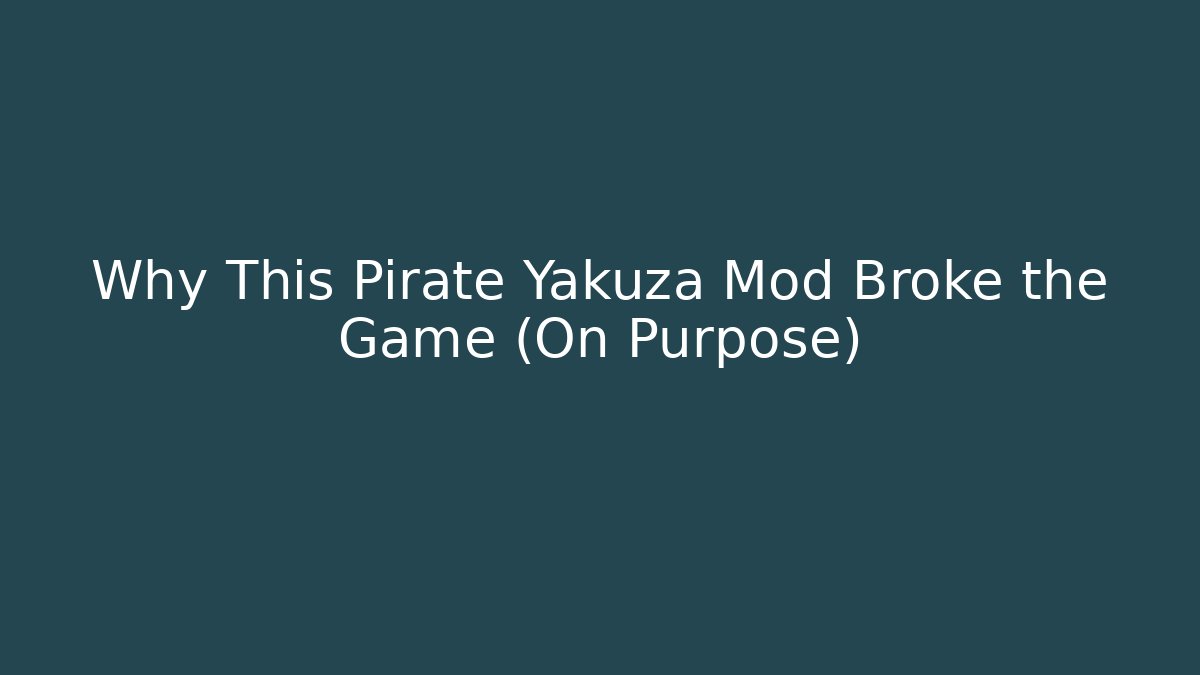 Why This Pirate Yakuza Mod Broke the Game (On Purpose)