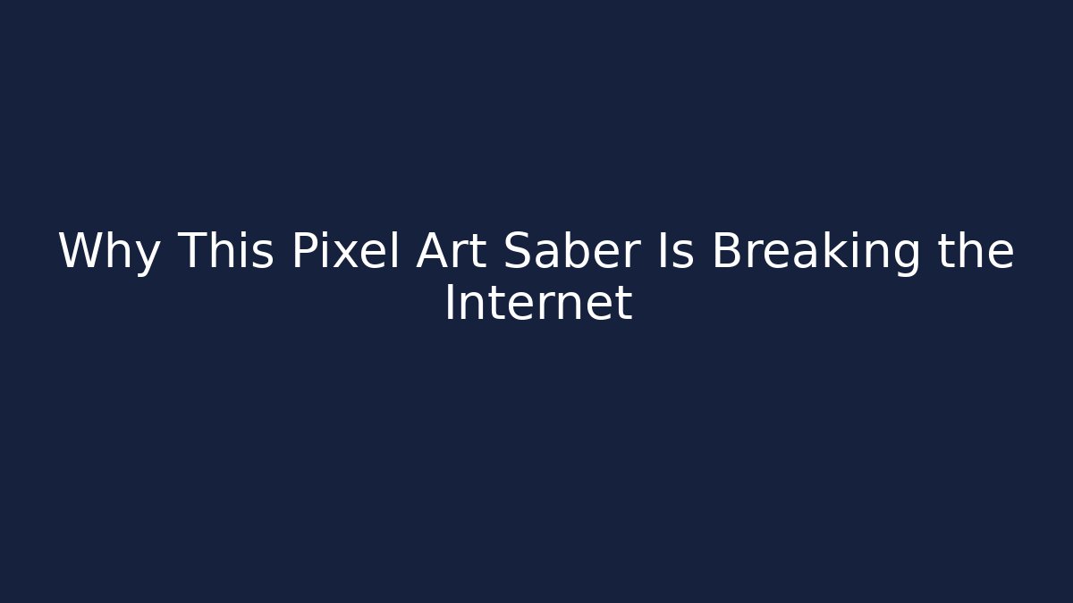 Why This Pixel Art Saber Is Breaking the Internet