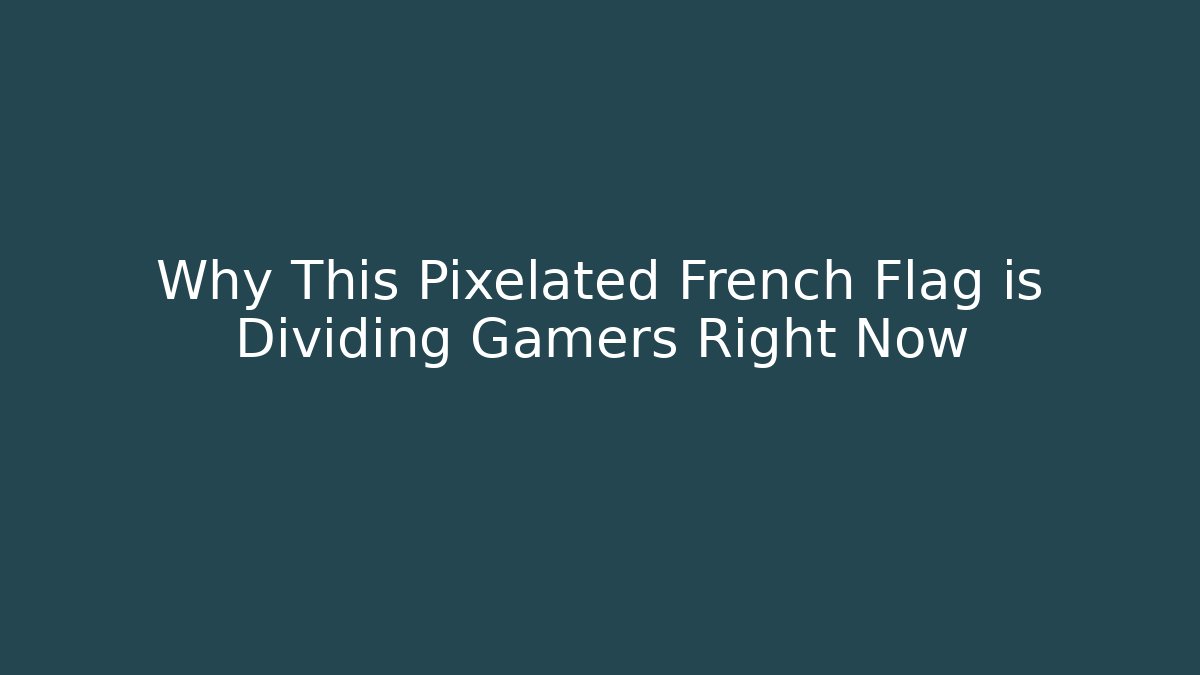 Why This Pixelated French Flag is Dividing Gamers Right Now