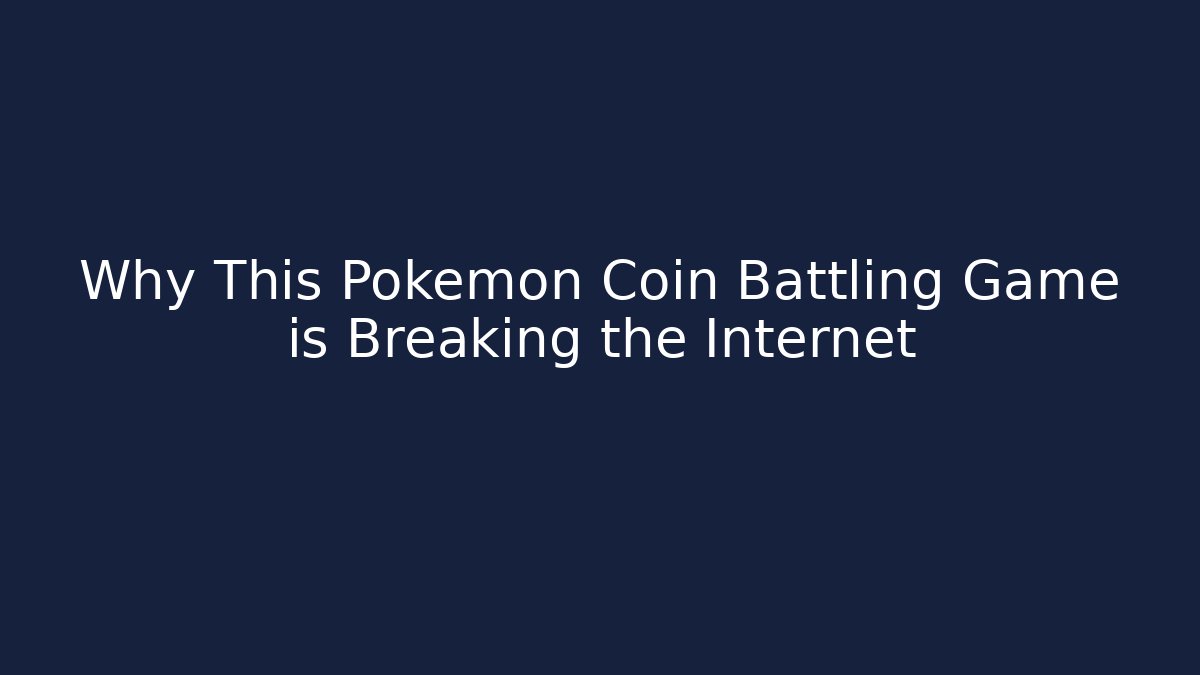 Why This Pokemon Coin Battling Game is Breaking the Internet