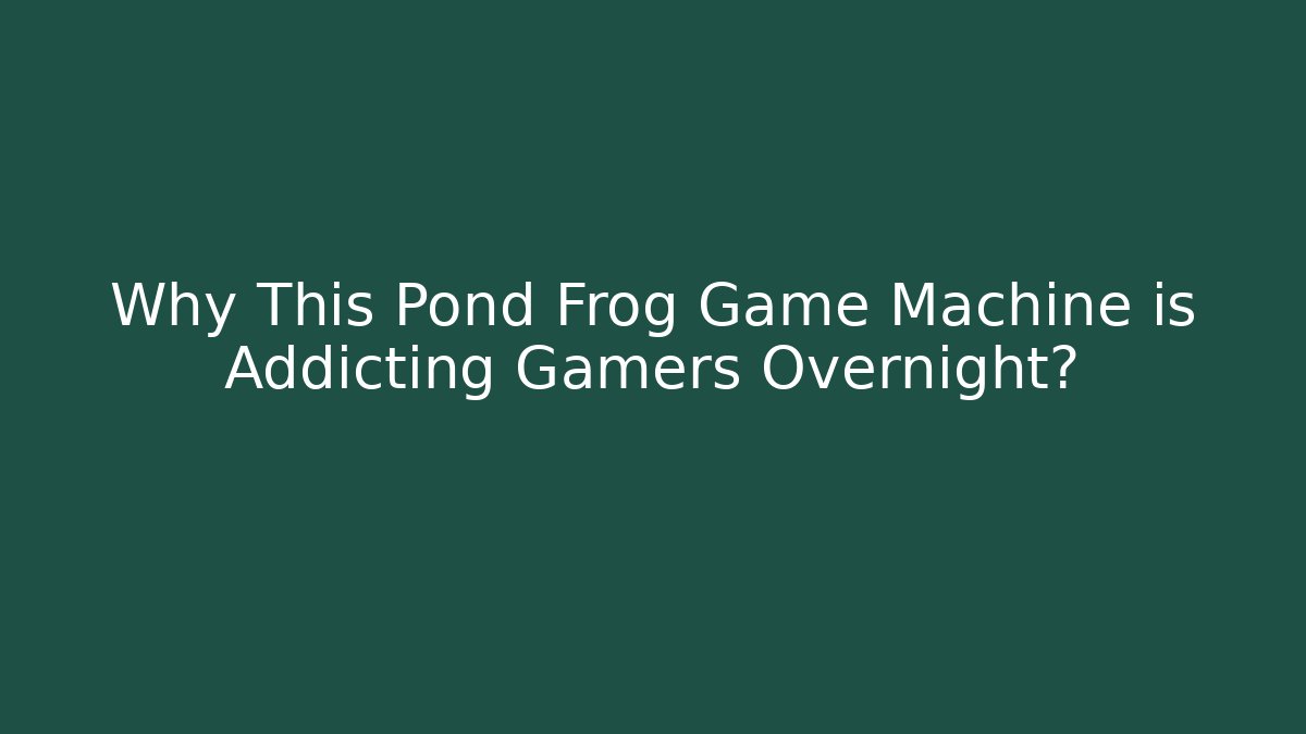 Why This Pond Frog Game Machine is Addicting Gamers Overnight?