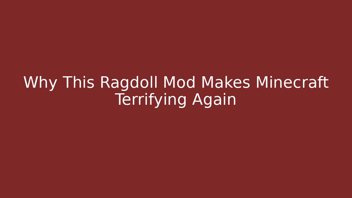 Why This Ragdoll Mod Makes Minecraft Terrifying Again